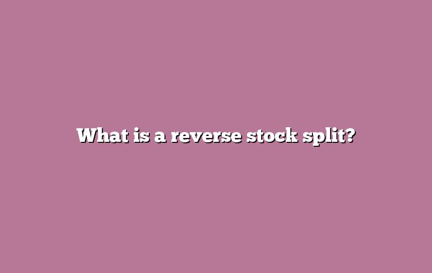 What is a reverse stock split?