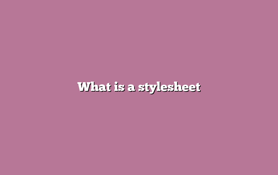 What is a stylesheet