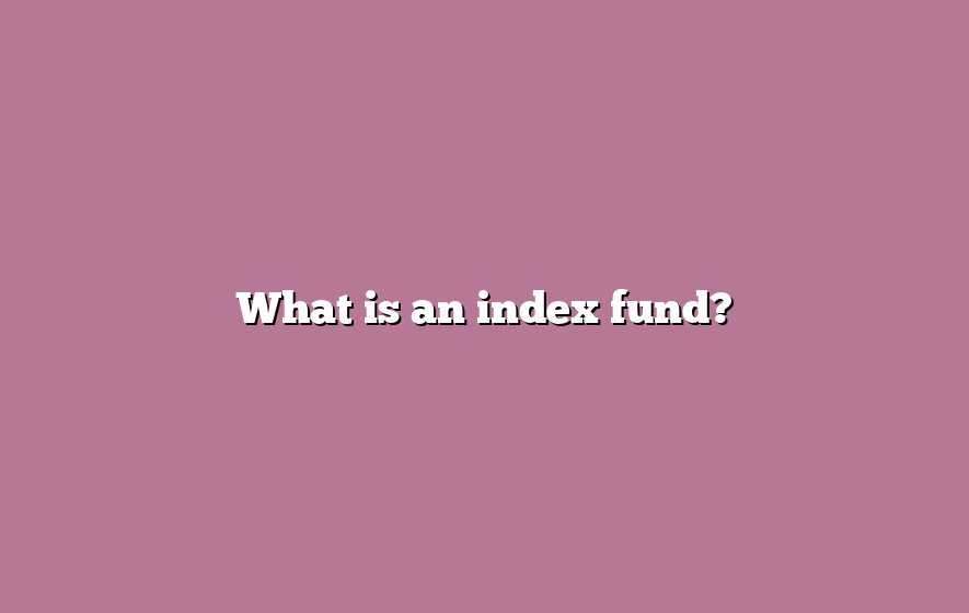 What is an index fund?
