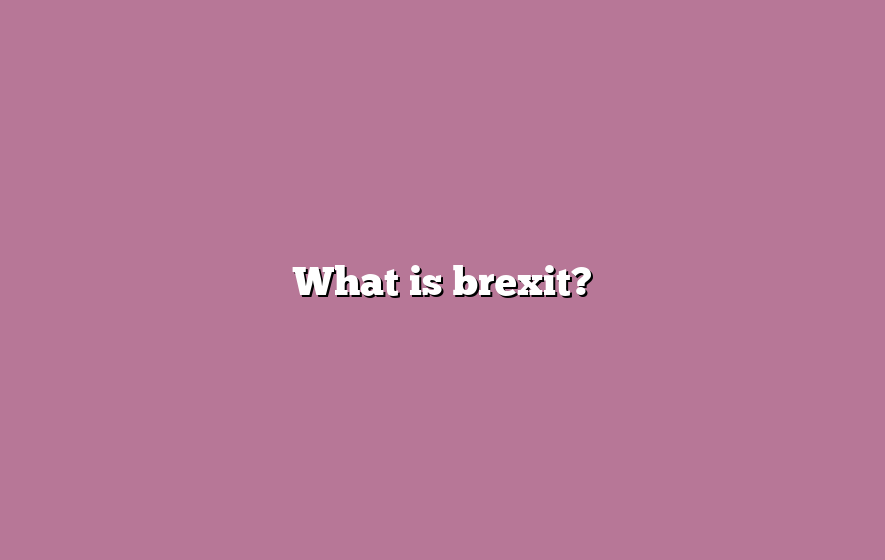 What is brexit?
