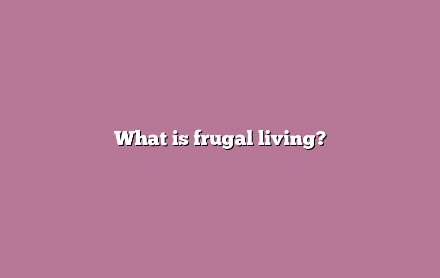 What is frugal living?