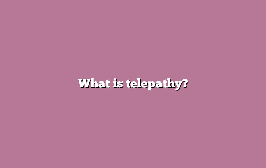 What is telepathy?