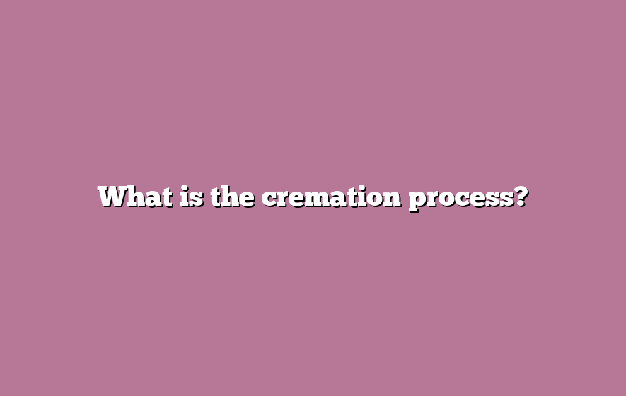 What is the cremation process?
