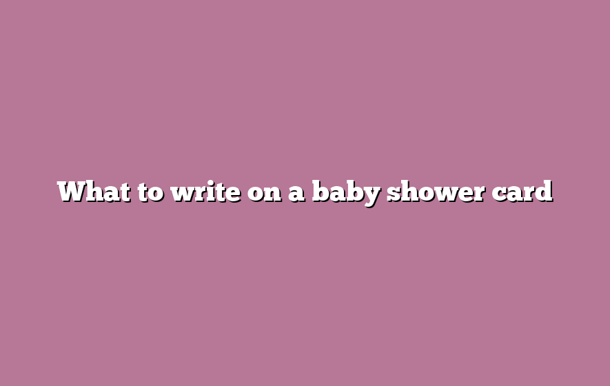 What to write on a baby shower card
