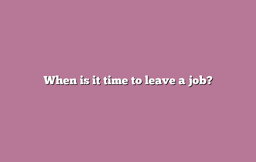 When is it time to leave a job?