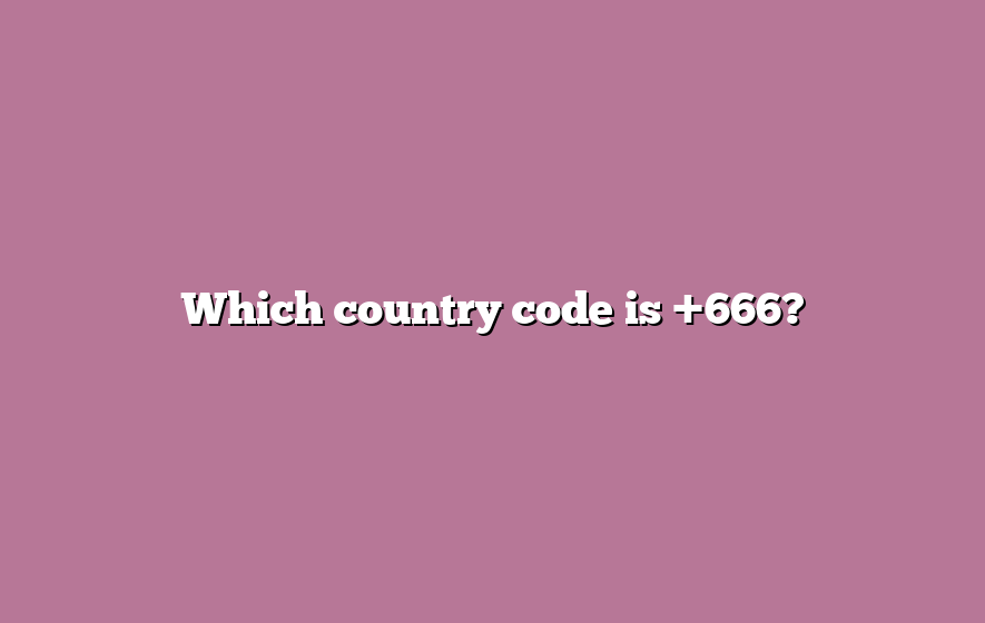 Which country code is +666?