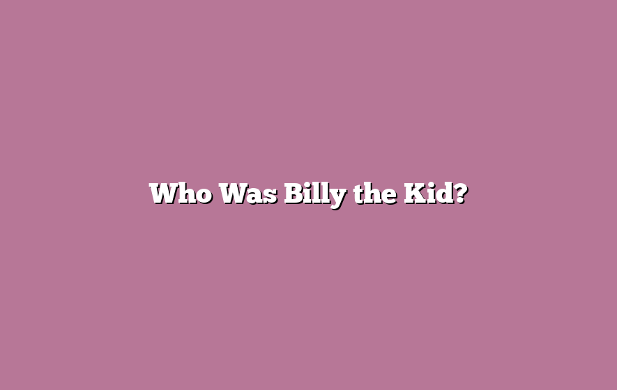 Who Was Billy the Kid?