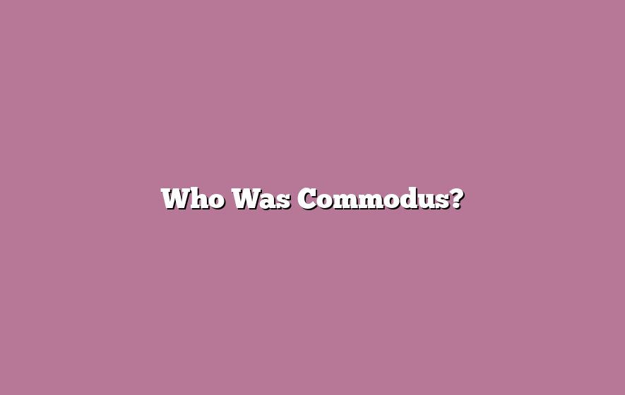 Who Was Commodus?