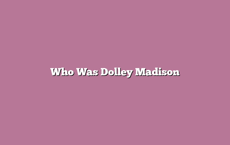 Who Was Dolley Madison