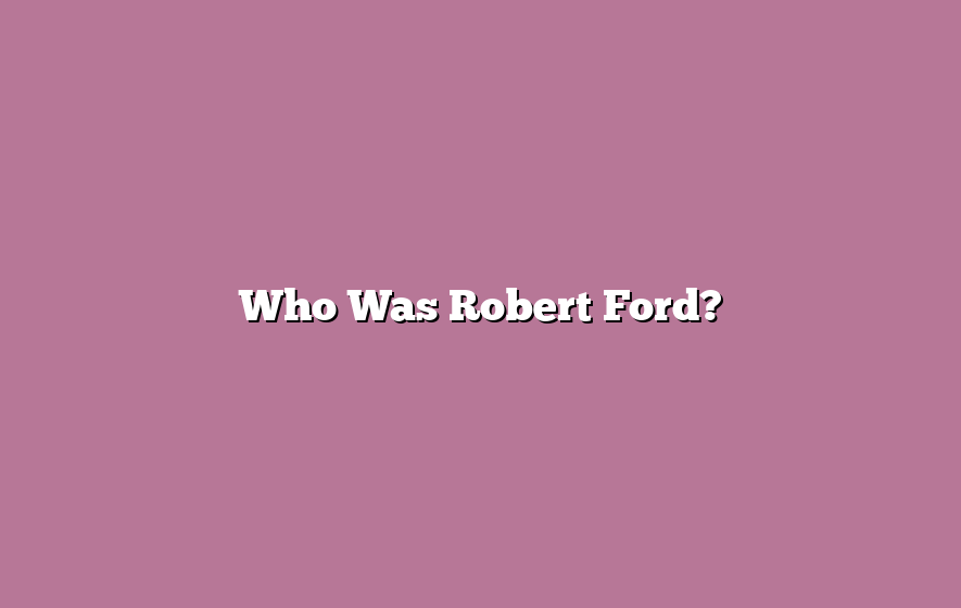 Who Was Robert Ford?