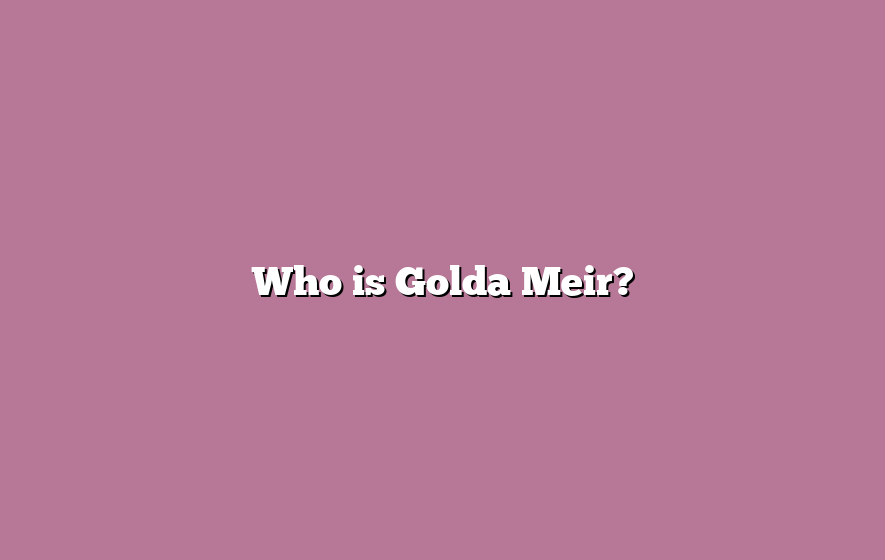 Who is Golda Meir?