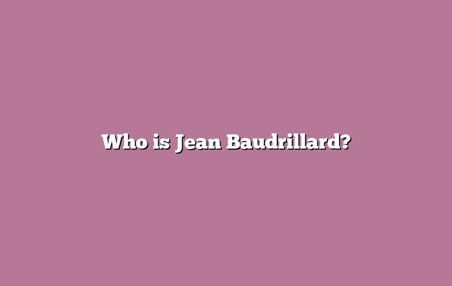 Who is Jean Baudrillard?