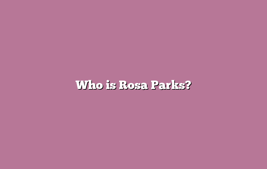 Who is Rosa Parks?
