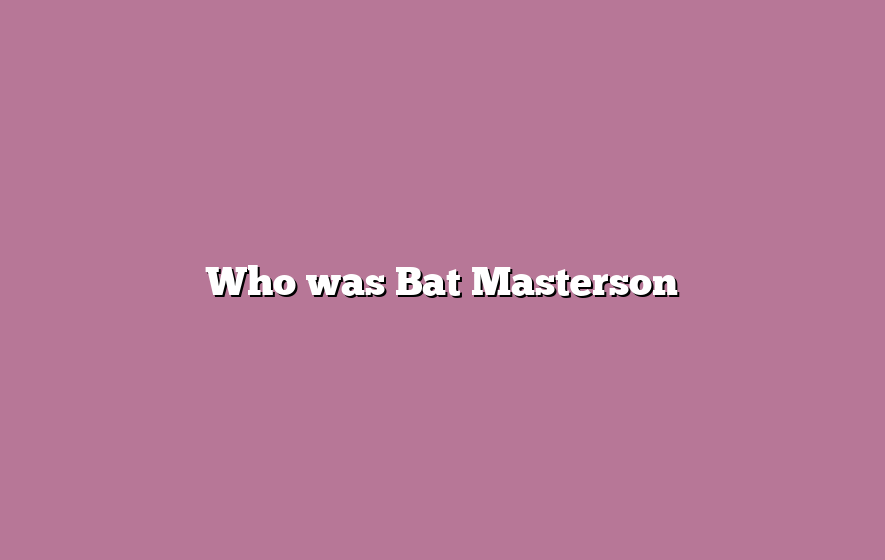 Who was Bat Masterson