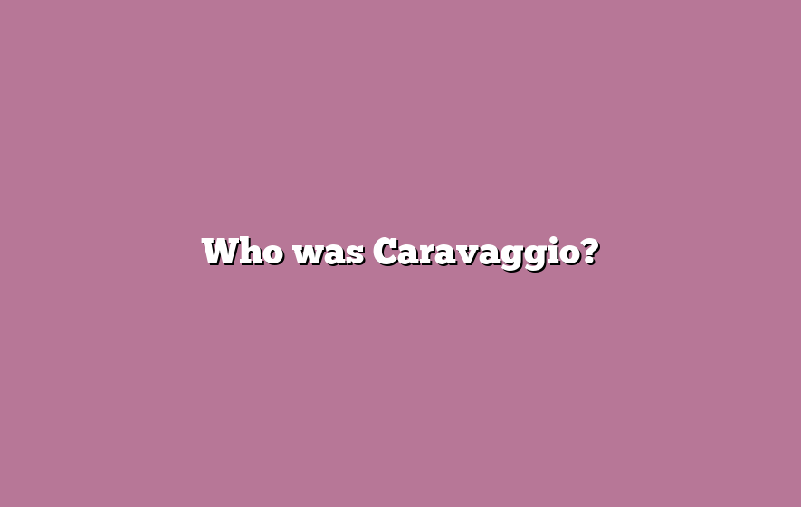 Who was Caravaggio?