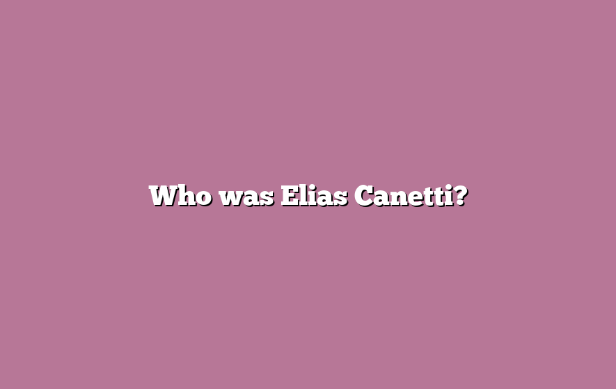Who was Elias Canetti?