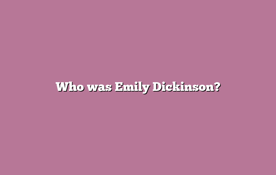 Who was Emily Dickinson?