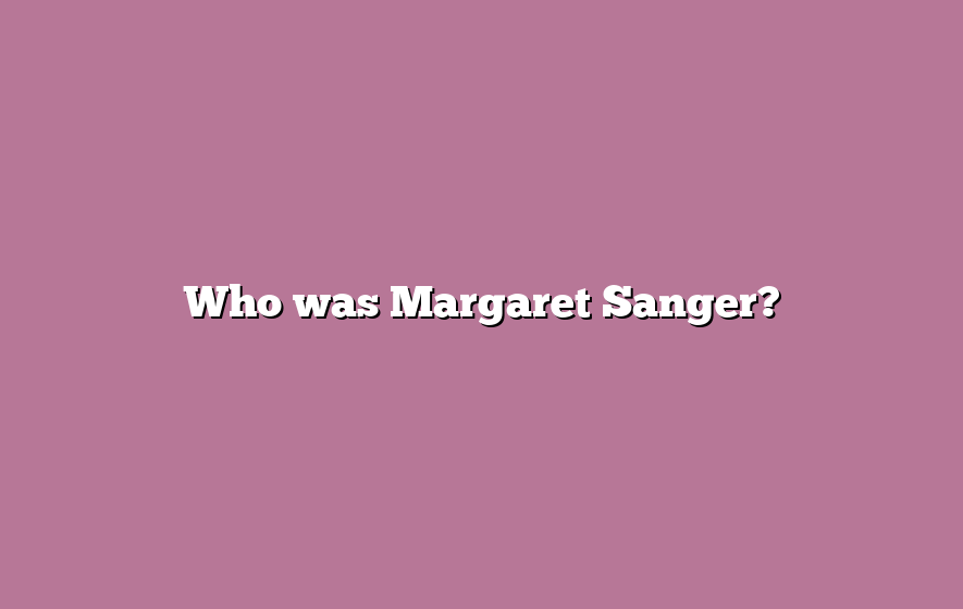 Who was Margaret Sanger?