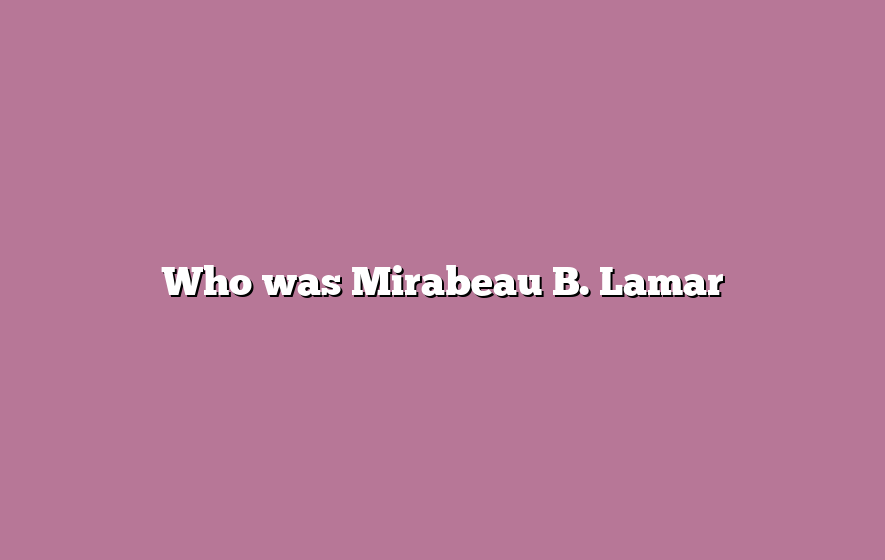 Who was Mirabeau B. Lamar