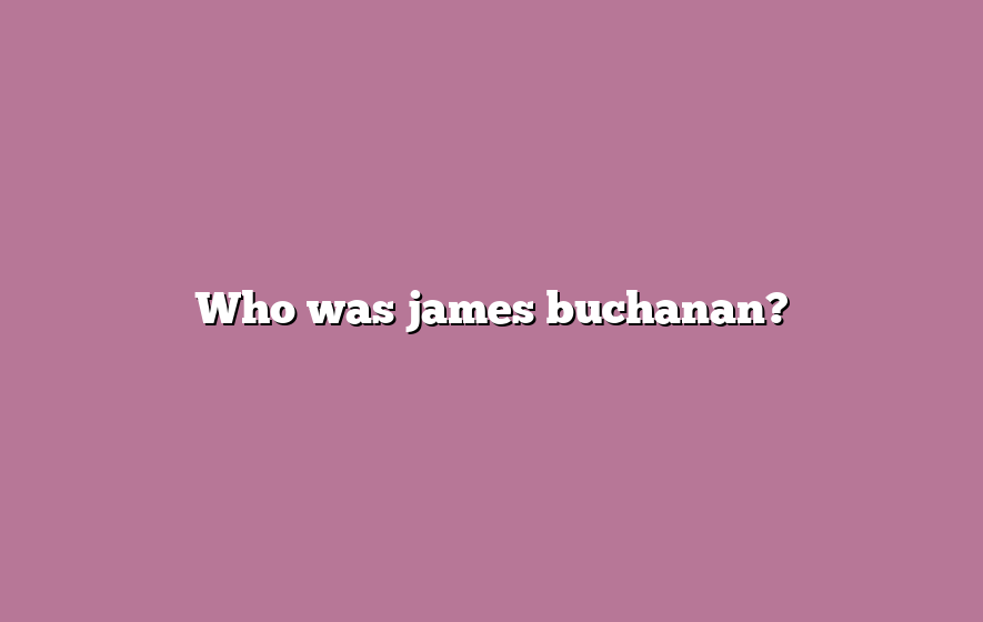 Who was james buchanan?