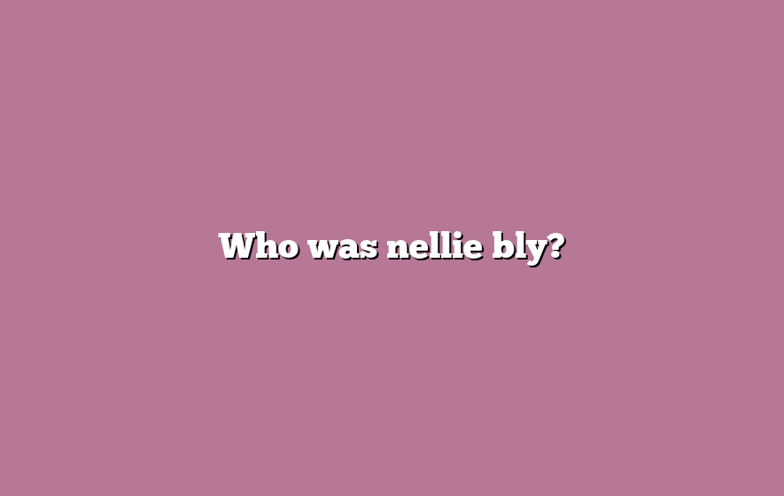 Who was nellie bly?