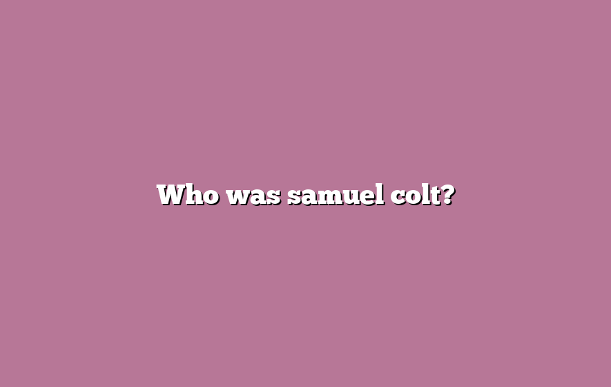 Who was samuel colt?