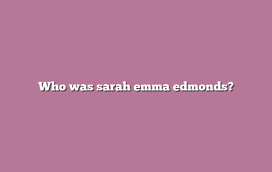 Who was sarah emma edmonds?
