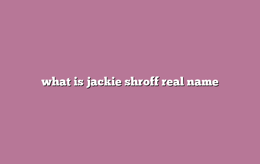 what is jackie shroff real name