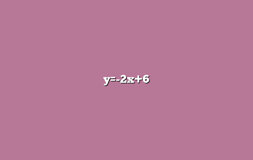 y=-2x+6